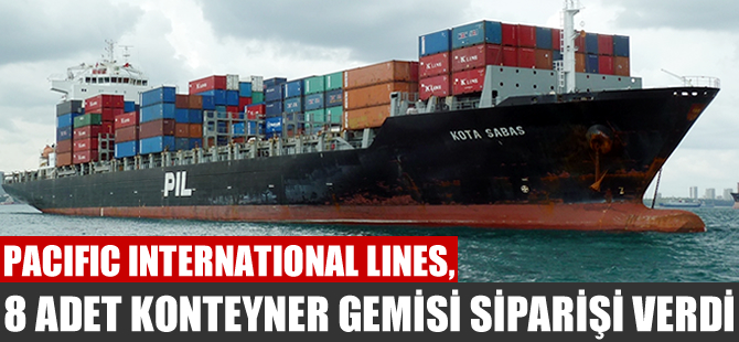 Pasifik International Lines'tan Yagzjiang Tersanesine 8 adet konteyner gemisi siparişi