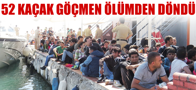 52 Kaçak göçmen, ölümün eşiğinden döndü