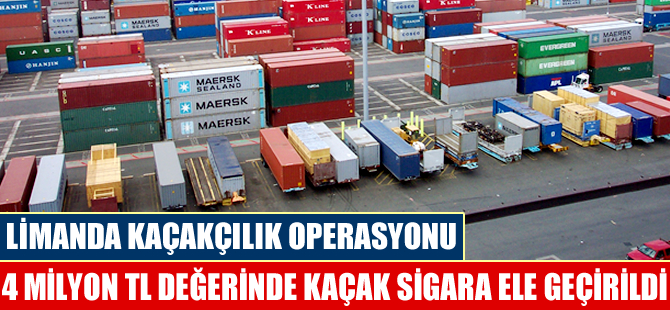Limanda 4 milyon lira değerinde kaçak sigara yakalandı