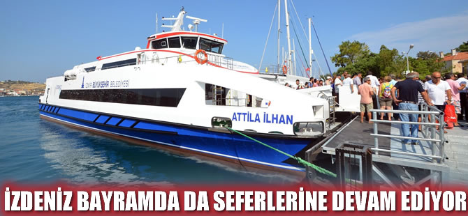 İZDENİZ, bayramda Urla Yassıcaada ve Foça seferlerine devam edecek