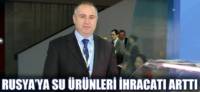 Rusya'ya su ürünleri ihracatı arttı