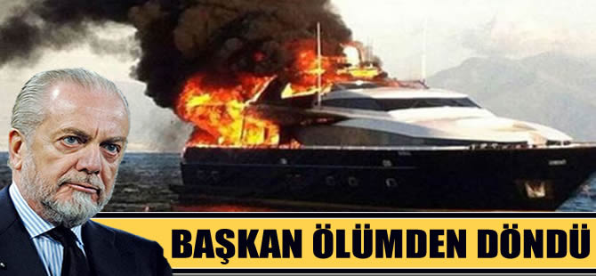 Kulüp Başkanı Aurelio De Laurentiis, ölümden döndü: Yatı cayır cayır yandı