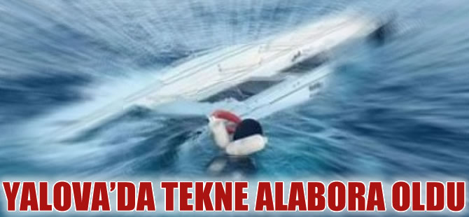 Yalova'da içerisinde 10 kişi bulunan tekne alabora oldu