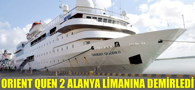 Orient Quenn 2 adlı kruvaziyer 13. kez Alanya’da