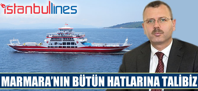 Kemal Gündüz: İstanbullines olarak Marmara'nın bütün hatlarına talibiz