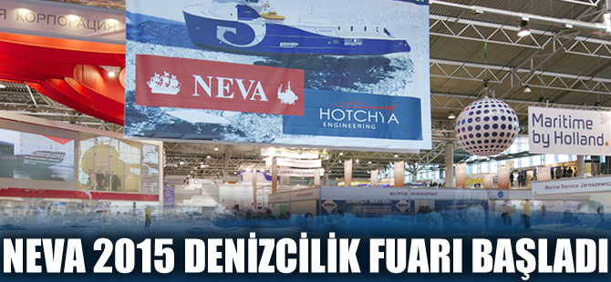 NEVA 2015 Denizciilik Fuarı ve Konferansları başladı