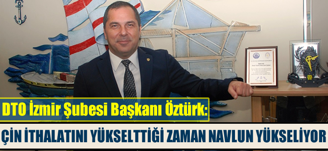 Yusuf Öztürk: Çin ithalatını yükselttiği zaman navlunlar yükseliyor