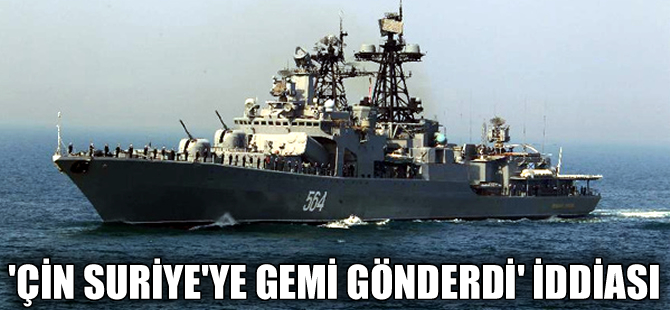 'Rusya'dan sonra Çin'de Suriye'ye gemi gönderdi' iddiası