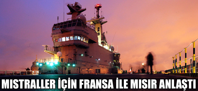 Fransa ve Mısır Mistral gemilerinde anlaştı