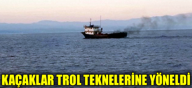 Kaçaklar yönünü gezi ve trol teknelerine çevirdi
