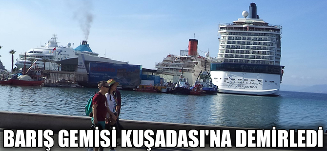 Barış Gemisi Kuşadası'na demirledi