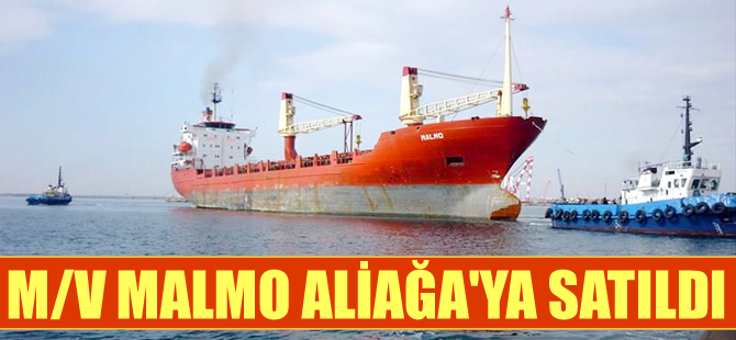 M/V MALMO, sökülmek amacıyla Aliağa'ya demir attı
