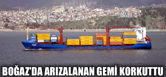 Çanakkale Boğazı'nda arızalanan gemi korkuttu