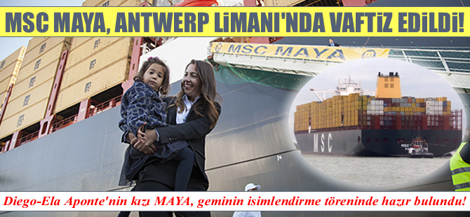 MSC MAYA, Antwerp Limanı'nda yapılan törenle vaftiz edildi