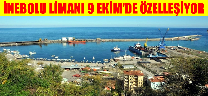 İnebolu Limanı özelleştirme ihalesi 9 Ekim'de yapılacak