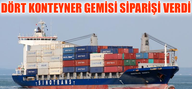 Sinotrans Shipping Limited, dört konteyner gemisi siparişi verdi