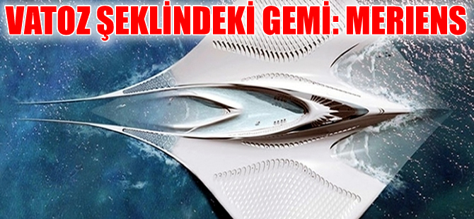 Vatoz şeklinde tasarlanan dünyanın en büyük deniz aracı: Meriens