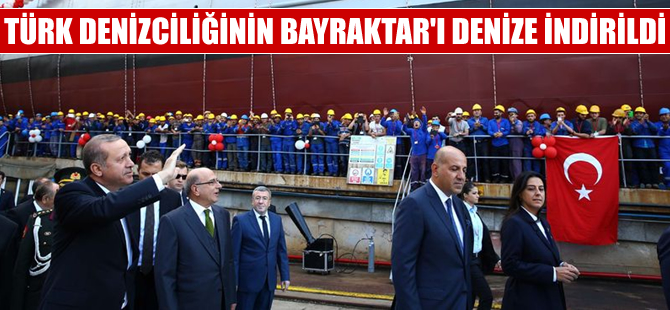 Türk denizciliğinin 'Bayraktar' gemisi denize indirildi