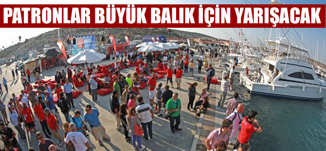 Patronlar bugün Balıkçılık Turnavası'nda buluşacak