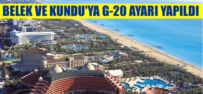 Belek ve Kundu’ya G-20 ayarı, tekneler kıyıya yanaşamayacak