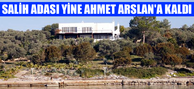 Salih Adası ihalesi yine Ahmet Arslan'a kaldı