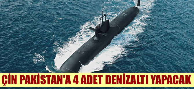 Pakistan, 4 adet denizaltı yapımı konusunda Çin ile anlaştı