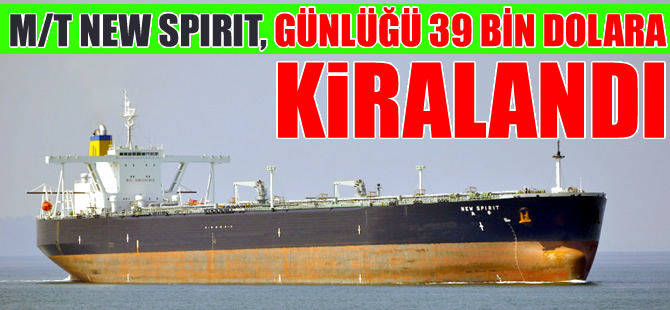 M/T NEW SPIRIT, 42 milyon 900 bin dolara Tayvanlı CPC Şirketine kiralandı