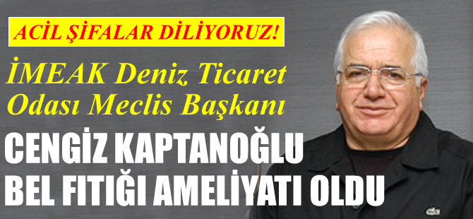 Cengiz Kaptanoğlu, Acıbadem Hastanesi'nde 'Bel Fıtığı' ameliyatı oldu