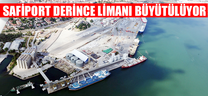 Safiport Derince Limanı Türkiye'nin uluslararası en büyük limanı olacak