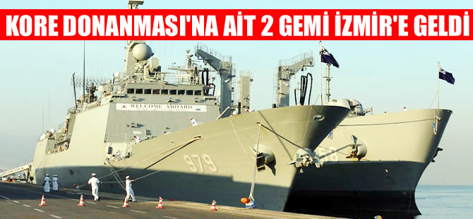 Kore Donanması'na ait iki gemi İzmir'e geldi