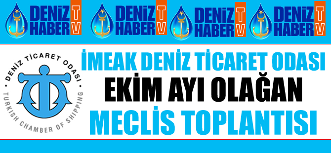 İMEAK Deniz Ticaret Odası Ekim Ayı Olağan Meclis toplantısı yapıldı