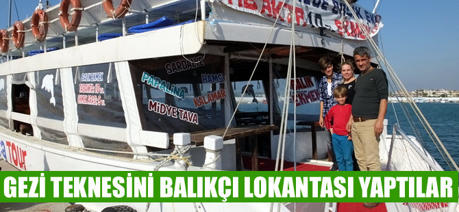 Gezi teknesini balıkçı lokantası yaptılar