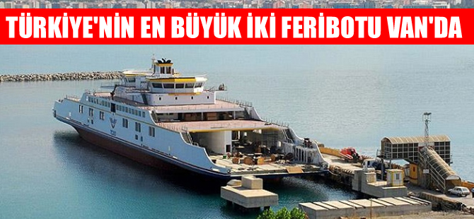 Türkiye'nin en büyük feribotu Van Gölü'nde çalışacak