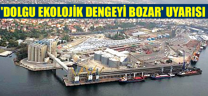 Derince Limanı'nın 'deniz dolgusuyla büyütmek ekolojik dengeyi bozar' uyarısı