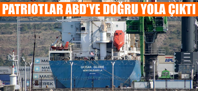 Patriotlar 'Ocean Globe' gemisiyle ABD'ye doğru yola çıktı