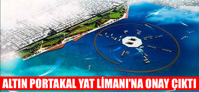 Antalya 'Altın Portakal Yat Limanı'na onay çıktı