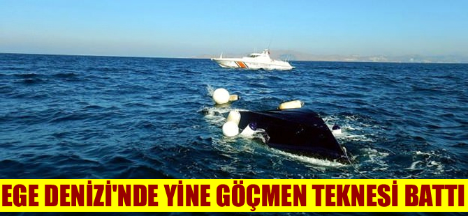 Ege'de yine göçmen teknesi battı, ölü ve kayıplar var