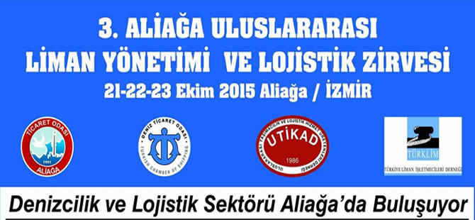 "Aliağa Uluslararası Liman Yönetimi ve Lojistik Zirvesi" denizcileri 3. kez buluşturacak