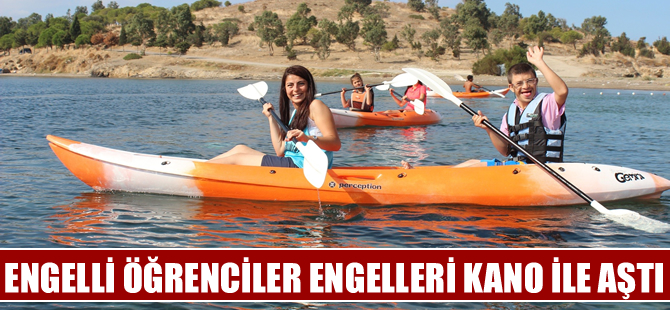 Engelli öğrenciler engelleri kano ile aştı