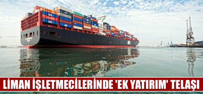 Dev gemi siparişleri limancıları 'ek yatırım' telaşına düşürdü