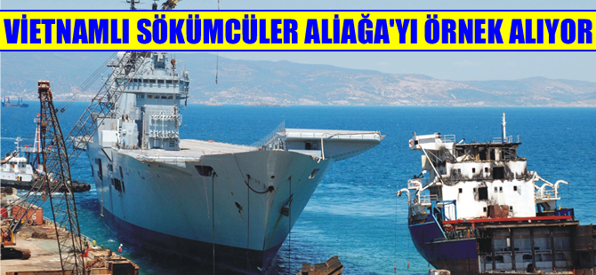 Vietnamlılar, gemi sökümde Aliağa Gemi Geri Dönüşüm'ü örnek alıyor