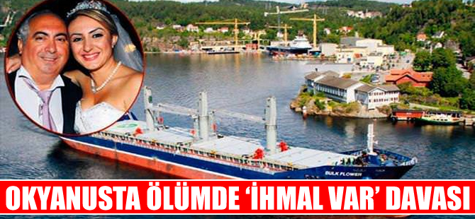 Okyanus'taki ölüm için  gemi şirketi  ve kaptana 'ihmal davası
