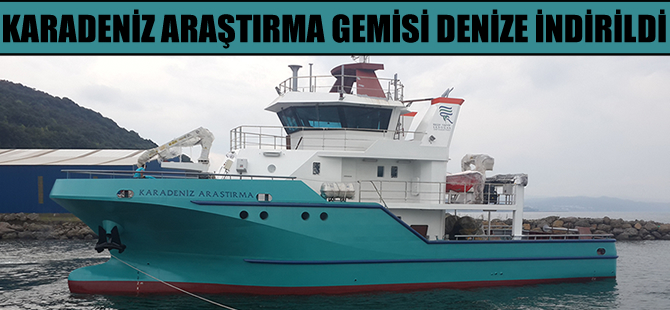 Karadeniz Araştırma Gemisi denize indirildi