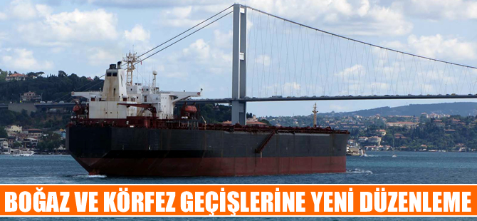 İstanbul Boğazı ve İzmit Körfezi gemi geçişlerine yeni düzenleme