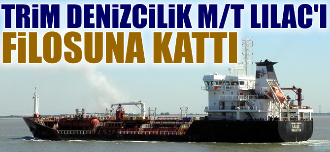 M/T LILAC isimli kimyasal tankeri satın alan Trim Denizcilik, gemiye M/T IHEM ismini verdi
