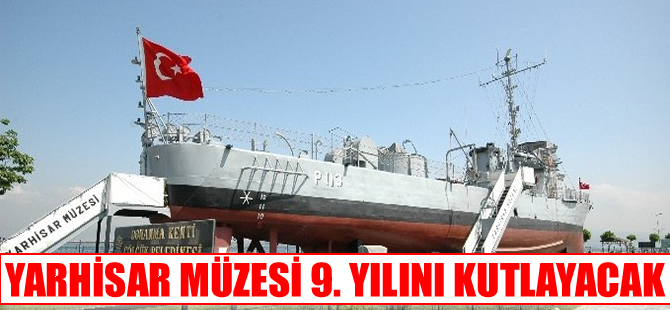 Yarhisar Müze gemisi 9. yılını kutlamaya hazırlanıyor