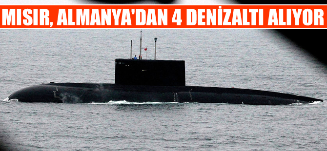 Mısır donanmasını güçlendiriyor, Almanya'dan 4 denizaltı alıyor