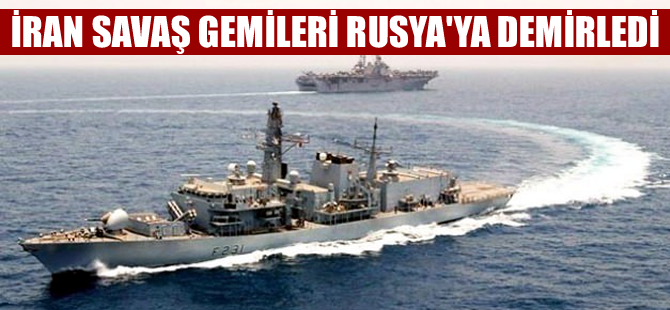 İran savaş gemileri Hazar Denizi'nde Rus limanına demirledi