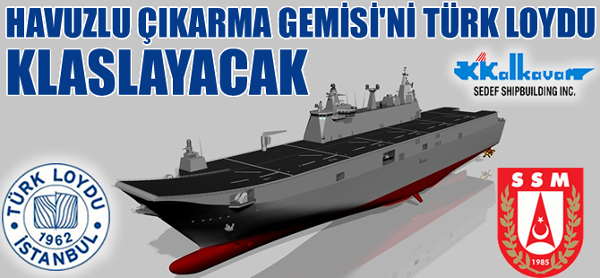 Çok Amaçlı Havuzlu Çıkarma Gemisi'nin Klaslama Sözleşmesi imzalanıyor