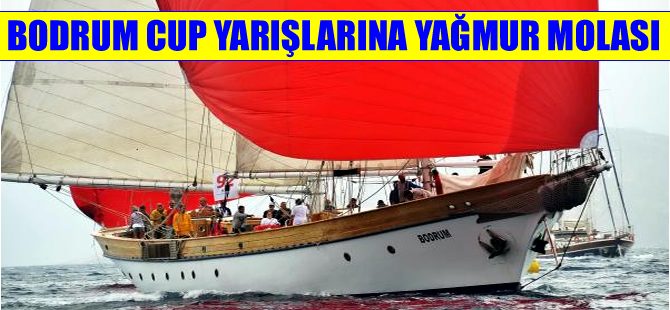 Bodrum Cup Yelkenli Ahşap Yat Yarışmalarına yağmur molası